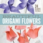 Beautiful Origami Flowers: 23 Blooms to Fold