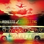 Travelling: Songs From Studios, Stages, Hotel Rooms &amp; Other Strange Places by Roxette