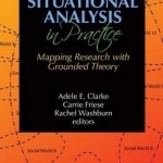 Situational Analysis in Practice: Mapping Research with Grounded Theory