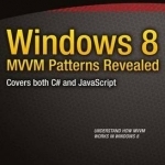 Windows 8 MVVM Patterns Revealed: Covers Both C# and JavaScript