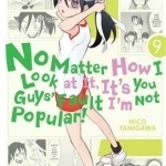 No Matter How I Look at it, it&#039;s You Guys&#039; Fault I&#039;m Not Popular!: Vol. 9