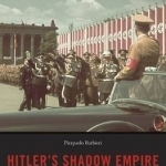 Hitler&#039;s Shadow Empire