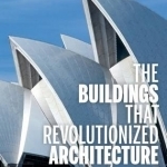 Buildings That Revolutionized Architecture