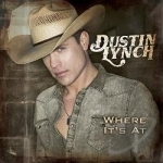 Where It&#039;s At by Dustin Lynch