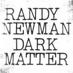 Dark Matter by Randy Newman