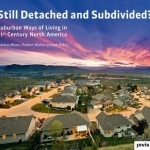 Still Detached and Subdivided?: Suburban Ways of Living in 21st Century North America