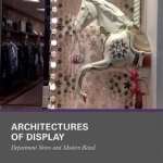 Architectures of Display: Department Stores and Modern Retail