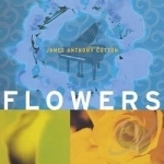 Flowers by James Anthony Cotton