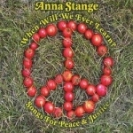 When Will We Ever Learn? Songs for Peace &amp; Justice by Anna Stange