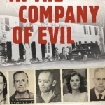 In the Company of Evil thirty Years of California Crime, 1950-1980