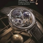 Wristwatch Annual 2017: The Catalog of Producers, Prices, Models, and Specifications