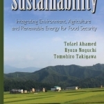 Sustainability: Integrating Agriculture, Environment, and Renewable Energy for Food Security