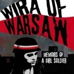 Wira of Warsaw: Memoirs of a Girl Soldier