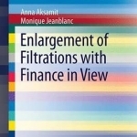 Enlargement of Filtrations with Finance in View: 2017