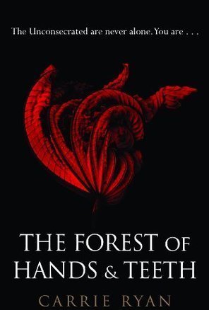 The Forest of Hands and Teeth (The Forest of Hands and Teeth, #1)