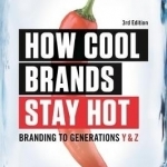 How Cool Brands Stay Hot: Branding to Generations Y and Z