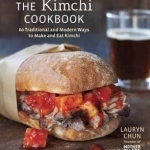 The Kimchi Cookbook: 60 Traditional and Modern Ways to Make and Eat Kimchi