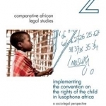Implementing the Convention on the Rights of the Child in Lusophone Africa: A Socio-Legal Perspective