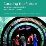 Curating the Future: Museums, Communities and Climate Change