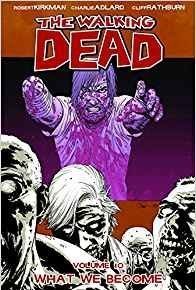 The Walking Dead Volume 10: What We Become