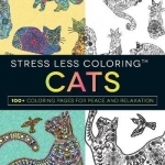 Stress Less Coloring: Cats: 100+ Coloring Pages for Peace and Relaxation