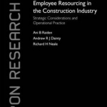 Employee Resourcing in the Construction Industry: Strategic Considerations and Operational Practice
