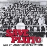 Age Of Lowered Expectations by Save Pluto