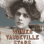 Women Vaudeville Stars: Eighty Biographical Profiles