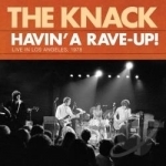 Havin&#039; a Rave-Up! Live in Los Angeles, 1978 by The Knack US