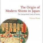 The Origin of Modern Shinto in Japan: The Vanquished Gods of Izumo