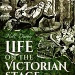 Life on the Victorian Stage: Theatrical Gossip