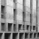 The Architecture of Hasmukh C Patel: Selected Projects 1966-2003