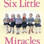 Six Little Miracles: The heartwarming true story of raising the world&#039;s first sextuplet girls