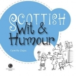 Scottish Wit &amp; Humour: Packed with Fun for All the Family