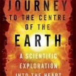Journey to the Centre of the Earth: A Scientific Exploration into the Heart of Our Planet