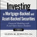 Investing in Mortgage-Backed and Asset-Backed Securities: Financial Modeling with R and Open Source Analytics + Website
