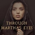 Through Martha&#039;s Eyes: One Woman Witnesses the Greatest Event in History