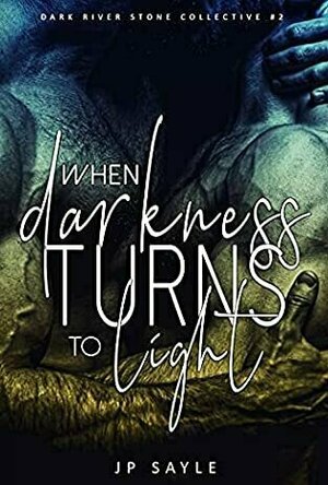 When Darkness Turns to Light (Dark River Stone Collective #2)