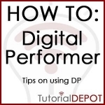 HOW TO: Digital Performer-TIPs