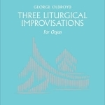 Three Liturgical Improvisations for Organ