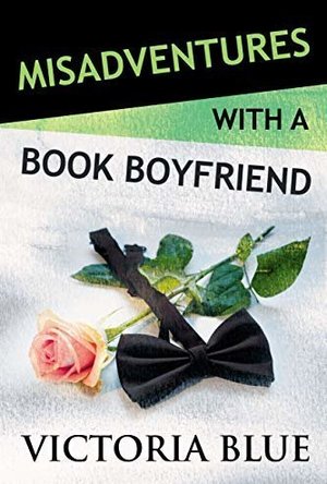 Misadventures with a Book Boyfriend (Misadventures Book 19)