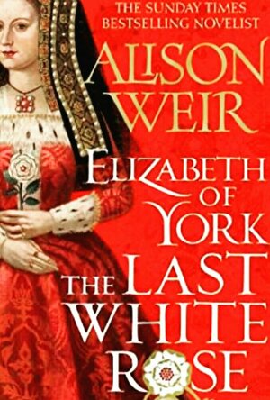 Elizabeth of York: The Last White Rose