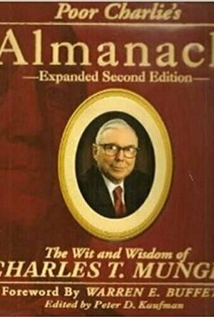 Poor Charlie&#039;s Almanack: The Wit and Wisdom of Charles T. Munger