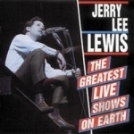 Greatest Live Shows on Earth by Jerry Lee Lewis