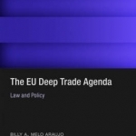 The EU Deep Trade Agenda: Law and Policy