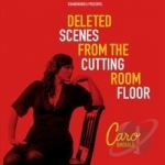 Deleted Scenes from the Cutting Room Floor by Caro Emerald