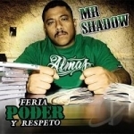 Feria, Poder, Y Respeto by Mr Shadow