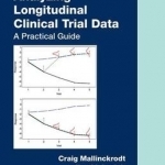 Analyzing Longitudinal Clinical Trial Data: A Practical Guide