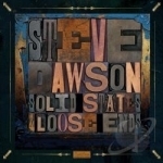 Loose Ends and Solid States by Steve Dawson / Steve Producer Dawson / Songwriter