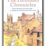 The Helmsley Chronicles: A Diary Celebrating Rural and Church Life ... a Remedy for the Uncertainties of the Modern World